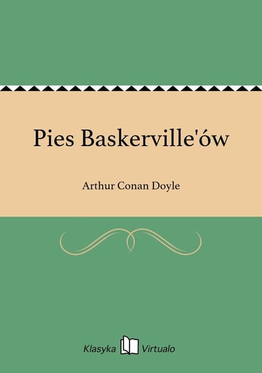 Pies Baskerville'ów Doyle Arthur Conan