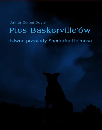 Pies Baskerville'ów. Dziwne przygody Sherlocka Holmesa Doyle Arthur Conan