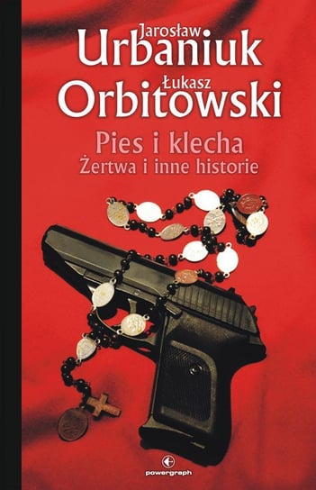 Pies i klecha. Żertwa i inne historie Urbaniuk Jarosław, Orbitowski Łukasz