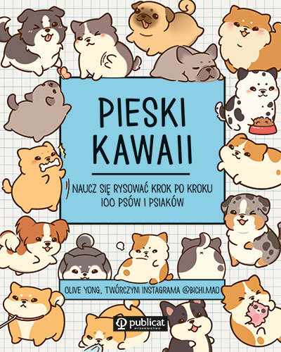 Pieski kawaii. Naucz się rysować krok po kroku. 100 psów i psiaków Olive Yong