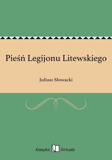 Pieśń Legijonu Litewskiego Słowacki Juliusz