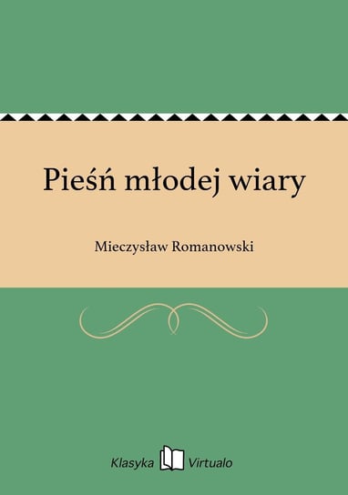 Pieśń młodej wiary Romanowski Mieczysław