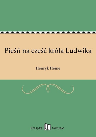 Pieśń na cześć króla Ludwika Heine Henryk