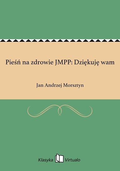 Pieśń na zdrowie JMPP: Dziękuję wam Morsztyn Jan Andrzej