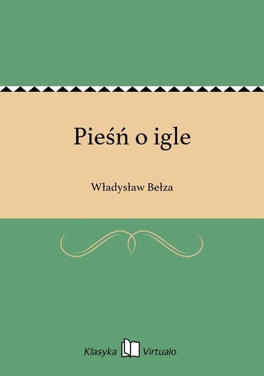 Pieśń o igle Bełza Władysław