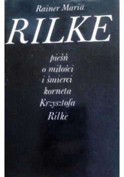 Pieśń o miłości i śmierci korneta Krzysztofa Rilke Rainer Maria Rilke