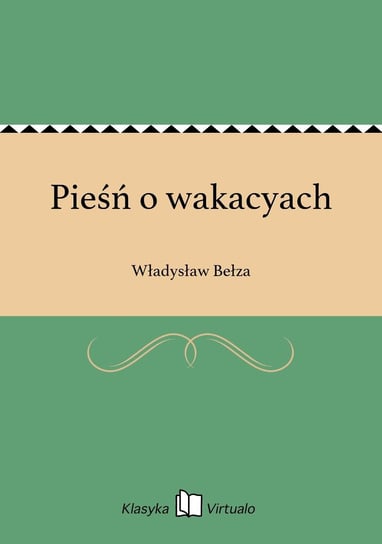 Pieśń o wakacyach Bełza Władysław