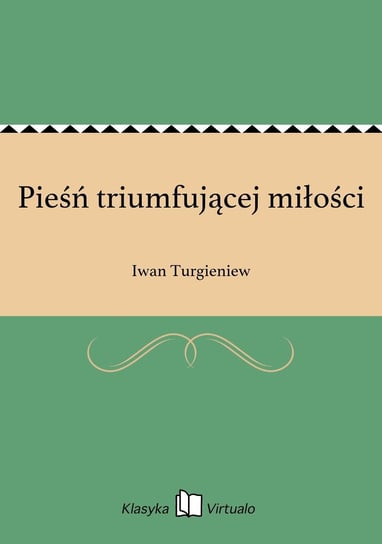 Pieśń triumfującej miłości Turgieniew Iwan