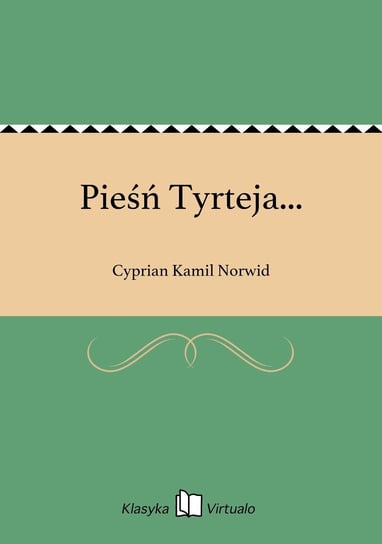 Pieśń Tyrteja... Norwid Cyprian Kamil