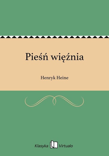 Pieśń więźnia Heine Henryk