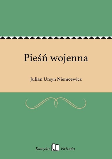 Pieśń wojenna Niemcewicz Julian Ursyn