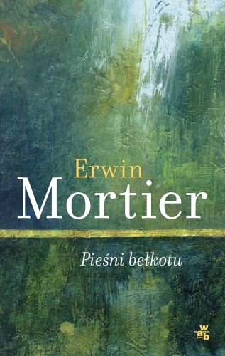 Pieśni bełkotu Mortier Erwin