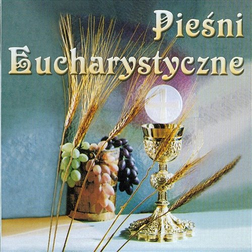 Pieśni Eucharystyczne Various Artists