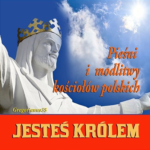 Pieśni i modlitwy kościołów polskich: Jesteś królem Gregorianus