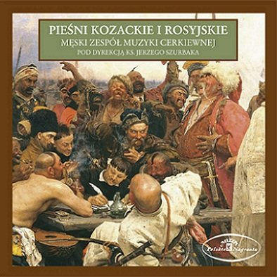 Pieśni kozackie i rosyjskie Męski Zespół Muzyki Cerkiewnej