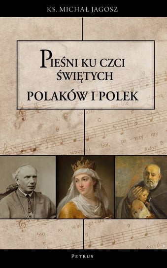 Pieśni ku czci świętych i błogosławionych Polaków i Polek Michał Jagosz