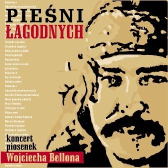 Pieśni Łagodnych Koncert Piosenek Wojtka Bellona Various Artists