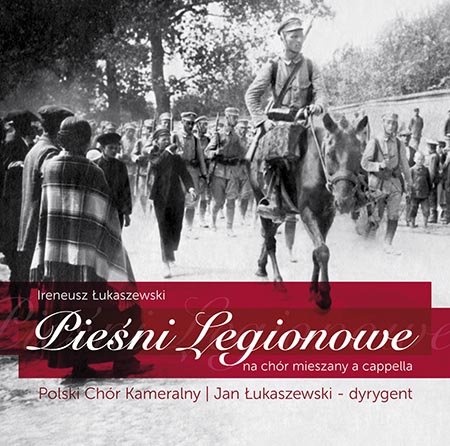 Pieśni legionowe na chór mieszany a cappella Polski Chór Kameralny