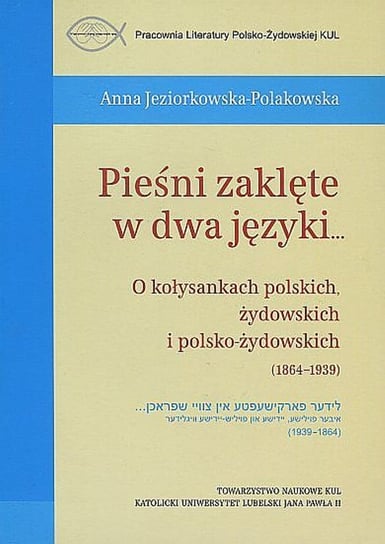Pieśni zaklęte w dwa języki... Jeziorkowska-Polakowska Anna