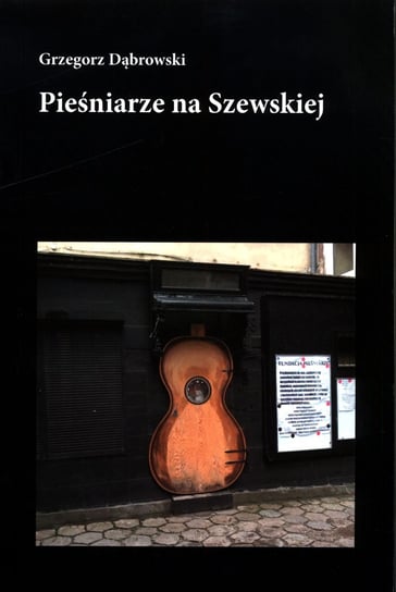 Pieśniarze na Szewskiej Dąbrowski Grzegorz