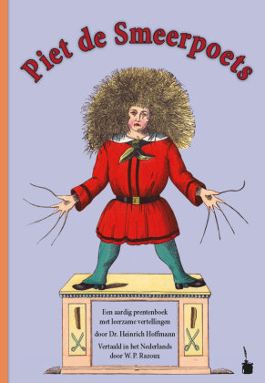 Piet de Smeerpoets. Een aardig prentenboek met leerzame vertellingen Vertaald in het Nederlands Edition Tintenfaß