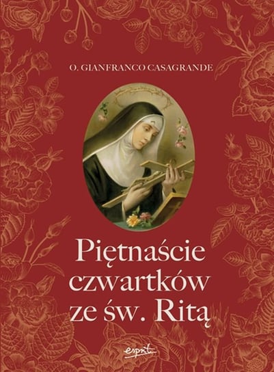 Piętnaście czwartków ze św. Ritą Casagrande Gianfranco