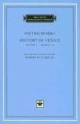 Pietro Bembo: History of Venice Volume I: Books I-IV Bembo Pietro