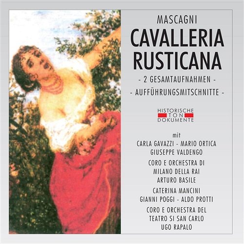 Cavalleria Rusticana: Dite, Mamma Lucia Coro E Orchestra Di Milano Della Rai, Carla Gavazzi, Mario Ortica, Giuseppe Valdengo