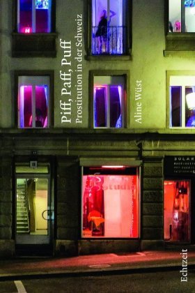 Piff, Paff, Puff. Prostitution in der Schweiz.; . Echtzeit