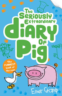 Pig 03. The Seriously Extraordinary Diary of Pig Stamp Emer
