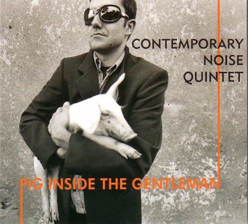 Pig Inside The Gentleman Contemporary Noise Quintet