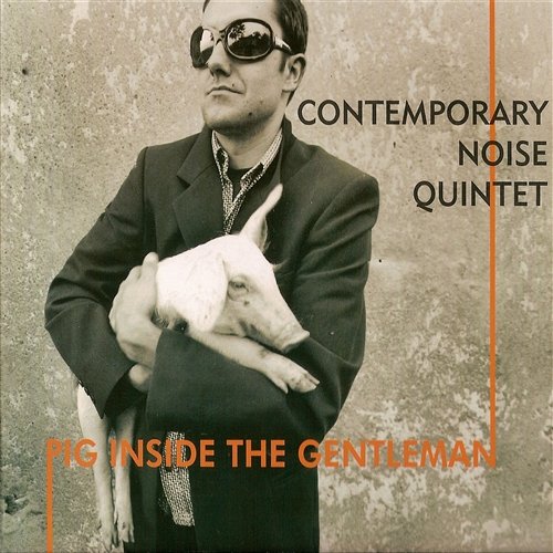 Pig Inside the Gentleman Contemporary Noise Quintet