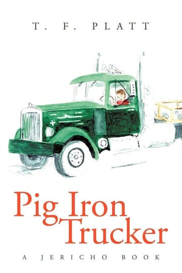 Pig Iron Trucker Platt T. F.