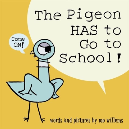Pigeon Has To Go To School! Mo Willems