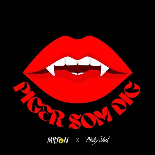 Piger Som Dig M1LT0N feat. Micky Skeel