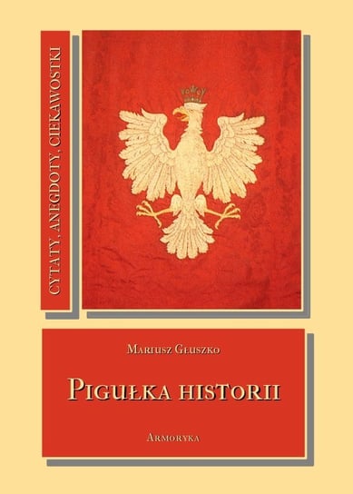 Pigułka historii Głuszko Mariusz