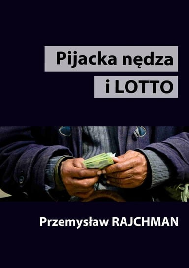 Pijacka nędza i lotto Rajchman Przemysław