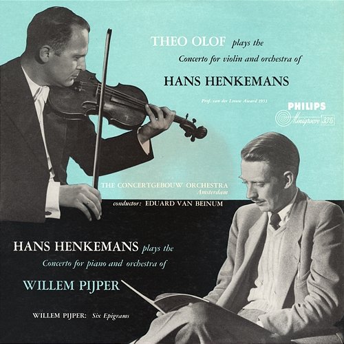 Pijper: Piano Concerto; Henkemans: Violin Concerto Theo Olof, Hans Henkemans, Royal Concertgebouw Orchestra, Eduard van Beinum