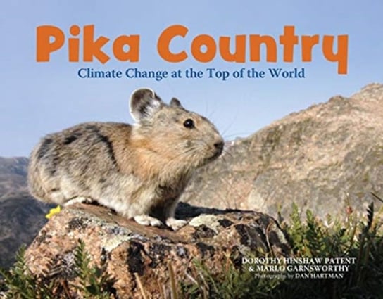 Pika Country: Climate Change at the Top of the World Dorothy Hinshaw Patent, Marlo Garnsworthy