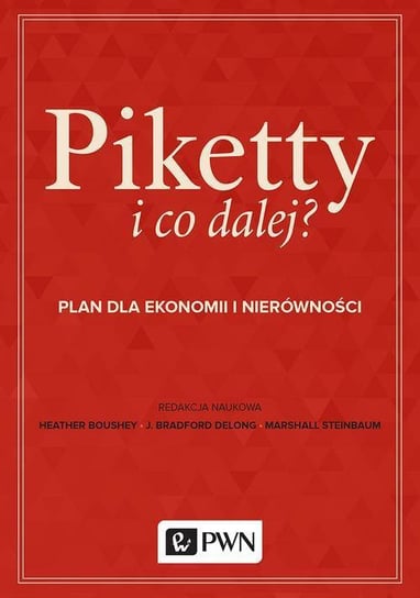 Piketty i co dalej? Plan dla ekonomii i nierówności - ebook epub Boushey Heather, DeLong J. Bradford, Steinbaum Marshall