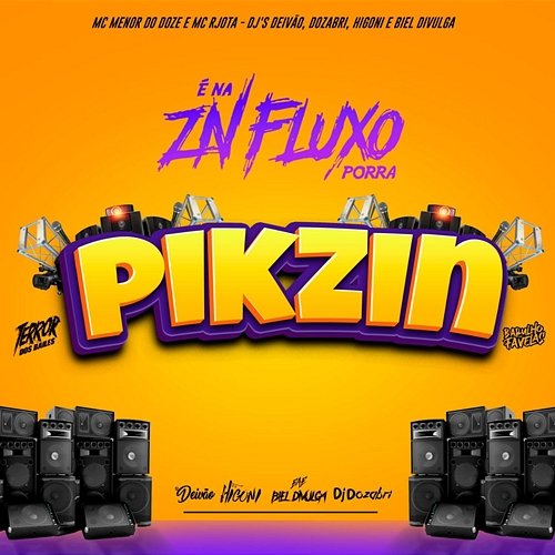 Pikzin MC MENOR DO DOZE, MC RJOTA, DJ DEIVÃO, DJ Dozabri, DJ Higoni, & Biel Divulga