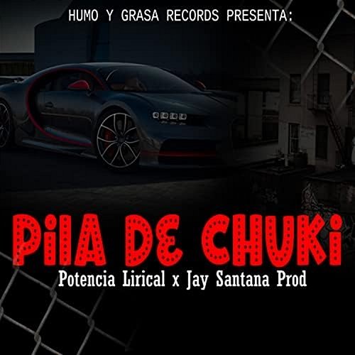 Pila De Chuki Potencia Lirical & jay santana prod