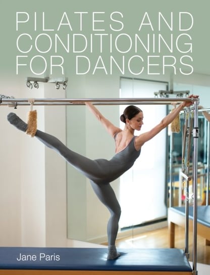 Pilates and Conditioning for Dancers Jane Paris