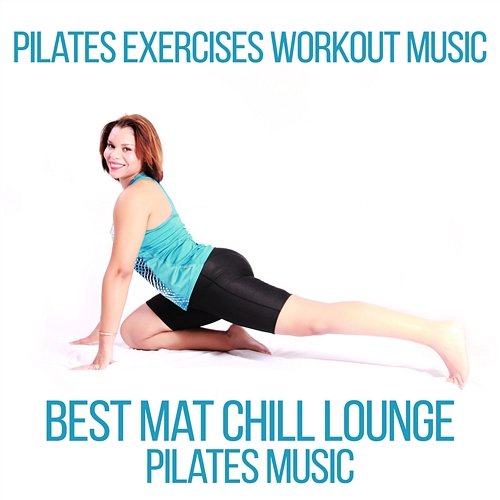 Pilates Exercises Workout Music: Best Mat Chill Lounge Pilates Music, Hypnotize & Slow Move, Gym Center Music (EDM) Power Walking Music Club