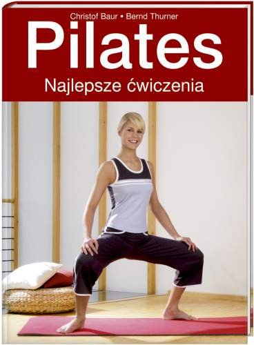 Pilates. Najlepsze ćwiczenia Baur Christof, Thurner Bernd
