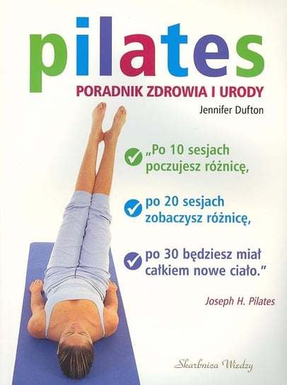 Pilates. Poradnik zdrowia i urody Dufton Jennifer