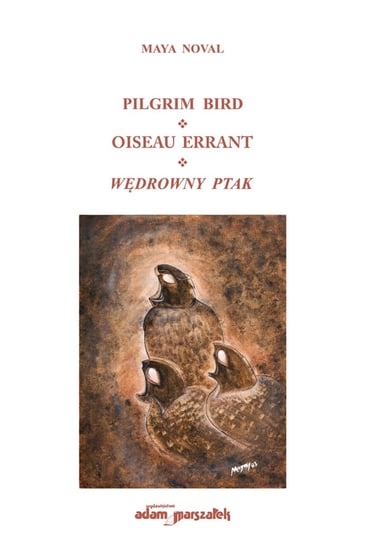 Pilgrim Bird. Oiseau Errant. Wędrowny Ptak Noval Maya