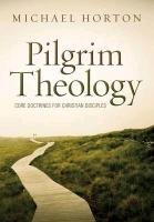 Pilgrim Theology Horton Michael