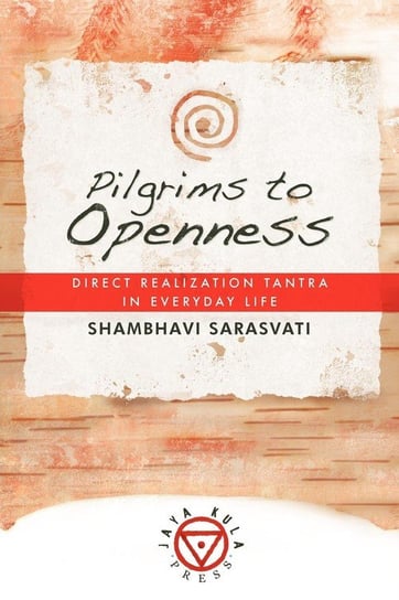 Pilgrims to Openness Sarasvati Shambhavi