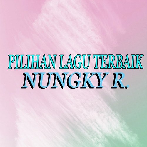 Pilihan Lagu Terbaik Nungky R.